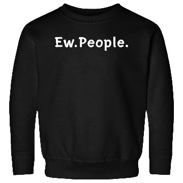 Discover Ew People Sweatshirts