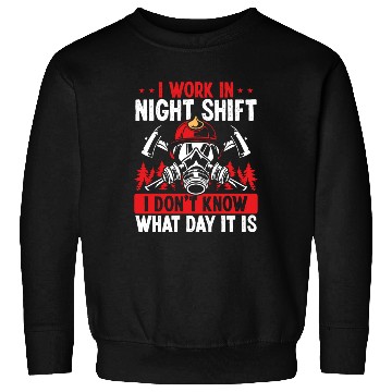 Discover Firefighter What day is it Night Shift Fire Truck Sweatshirts