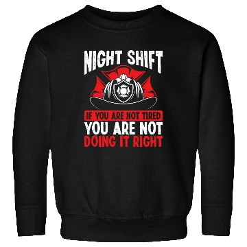 Discover Firefighter Volunteer Funny Night Shift Firemen Sweatshirts