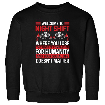 Discover Humor Night Shift Firefighter Funny Firemen Sweatshirts