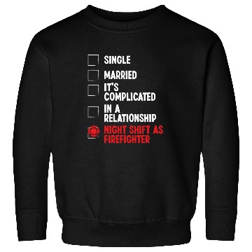 Discover Night Shift Fireman RelationshipStatus Firefighter Sweatshirts