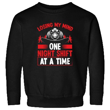 Discover Firefighter Losing my Mind Night Shift Firemen Sweatshirts