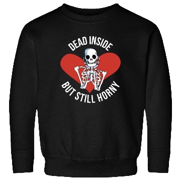 Discover Dead Inside But Still Horny Funny Goth Gift Sweatshirts