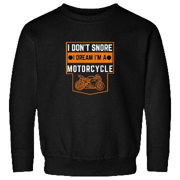Discover Cute Funny I Don't Snore I Dream I'm A Motorcycle Sweatshirts