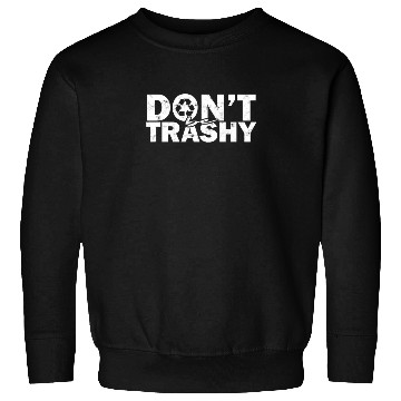 Discover Don’t be trashy - nature Sweatshirts