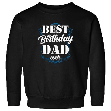 Discover Best Birthday Dad Ever Father Daddy Party Sweatshirts
