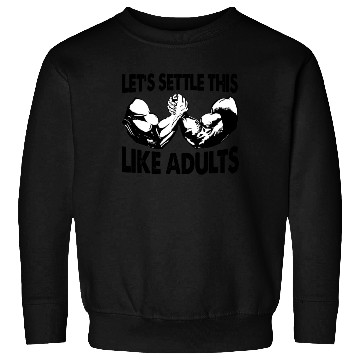Discover Arm Wrestling Let's Settle This Like Adults Sweatshirts