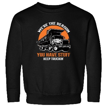 Discover Truck Driver - We're the Reason You Have Stuff Kee Sweatshirts