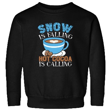 Discover Snow Is Falling Hot Cocoa Is Calling Ice Cold Sweatshirts