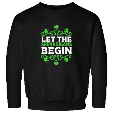 Discover Funny St Patricks Day Let The Shenanigans Begin Sweatshirts