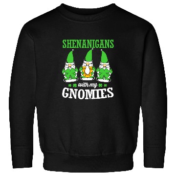 Discover Clover St Patricks Day Shenanigans With My Gnomies Sweatshirts