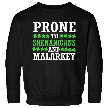 Discover St Patrick Day Prone To Shenanigans And Malarkey Sweatshirts