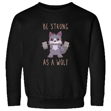 Discover Be Strong As A Wolf Sweatshirts