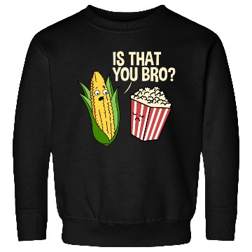 Discover Is That You Bro Popcorn for Popcorn Lover Sweatshirts