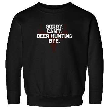 Discover Buck Deer Hunting Hunter Sorry. Sweatshirts