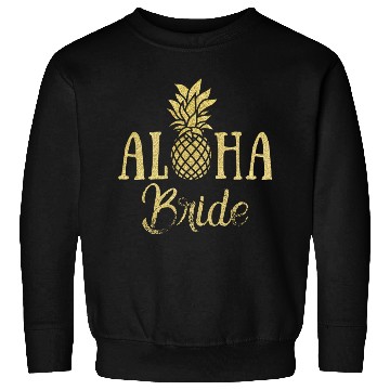 Discover Aloha Bride Pineapple Hawaii Sweatshirts