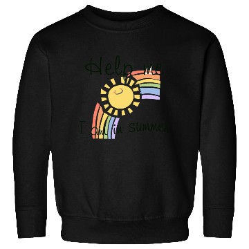 Discover Help me I am in summer , in summer Sweatshirts