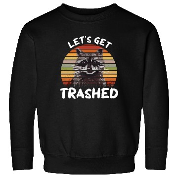 Discover Raccoon Let us Get Trashed Sweatshirts