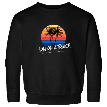 Discover Sun Of A Beach Sweatshirts