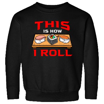 Discover This Is How I Roll Sushi For Sushi Lover Sweatshirts