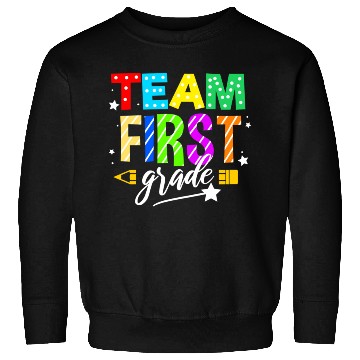 Discover Team First Grade For Elementary Teacher Sweatshirts