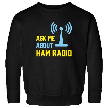 Discover Ask me about ham radio Sweatshirts