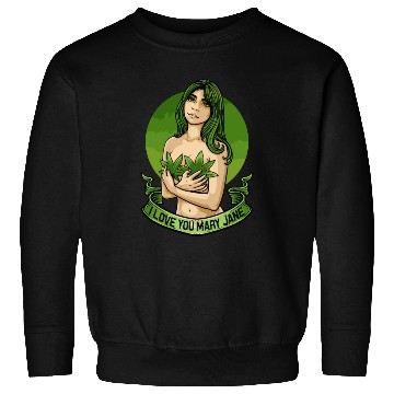 Discover I Love You Mary Jane Funny Cannabis Weed Thc Cbd Sweatshirts