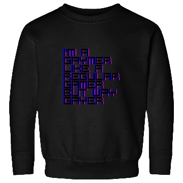 Discover I'm A Gaymer, Like A Regular Gamer But Way Gayer 4 Sweatshirts