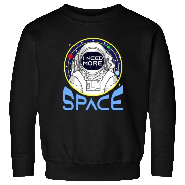 Discover I Need More Space For Space Lover Sweatshirts