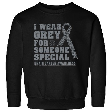 Discover I Wear Grey For Someone Special Brain Cancer Aware Sweatshirts