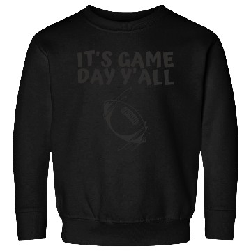 Discover It s Game Day Y all Sweatshirts