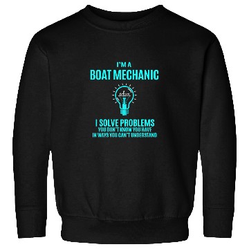 Discover Boat Mechanic Sweatshirts - I Solve Problems Gift Item