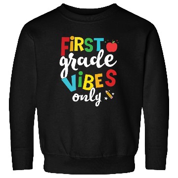 Discover First Grade Vibes Only Elementary Teacher Sweatshirts