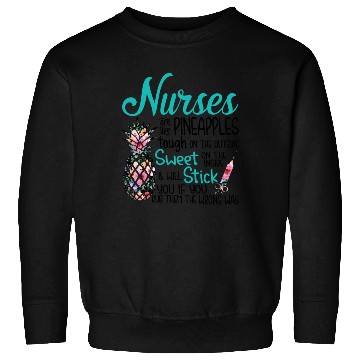 Discover Nurses Are Like Pineapple Tough Outside Sweet Sweatshirts
