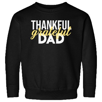Discover Thankful Grateful Dad Thanksgiving Sweatshirts
