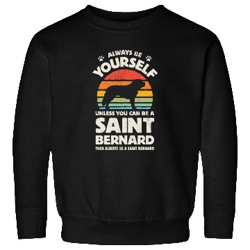 Discover Always Be Yourself Saint Bernard Sweatshirts for Men Wom