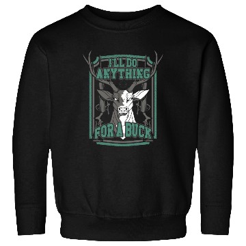 Discover Buck Deer Hunting Hunter Pun I'll Sweatshirts