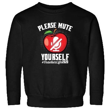 Discover Please Mute Yourself Teacher Life 2022 Sweatshirts