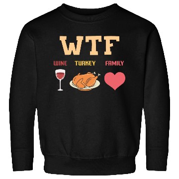 Discover WTF - Wine Turkey Family Sweatshirts