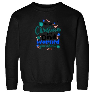 Discover Christian the Devil Warned You About Christian Sweatshirts