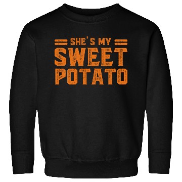 Discover She s My Sweet Potato Sweatshirts