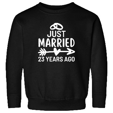 Discover Just Married 23 Years Ago Wedding Anniversary Sweatshirts