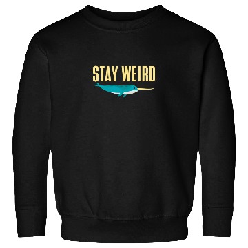 Discover Stay Weird, Narwhal Sweatshirts