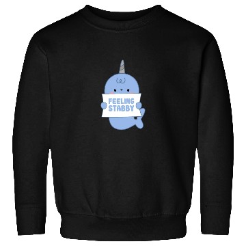 Discover Feeling Stabby, Narwhal Sweatshirts