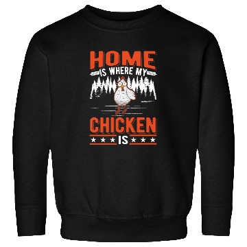 Discover Home Is Where My Chicken Chickens Sweatshirts