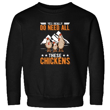 Discover Yes I Really Do Need All These Chickens Sweatshirts