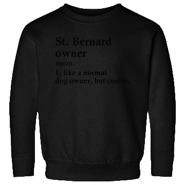 Discover St Bernard Dog Owner Definition Sweatshirts