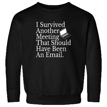 Discover Office Employee Funny I Survived Another Meeting Sweatshirts