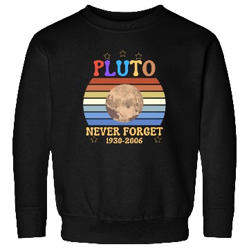Discover pluto never Forget light Sweatshirts