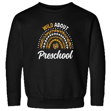 Discover Wild About Preschool Teacher Rainbow Sweatshirts